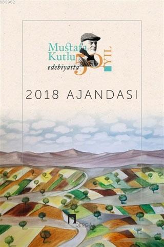 2018 Mustafa Kutlu Ajandası - Edebiyatta 50. Yıl