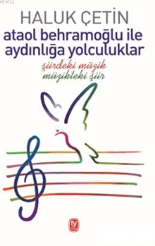 Ataol Behramoğlu ile Aydınlığa Yolculuklar; Şiirdeki Müzik Müzikteki Şiir