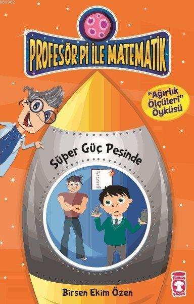 Süper Güç Peşinde - Ağırlık Ölçüleri; Profesör Pi ile Matematik - 2, +9 Yaş