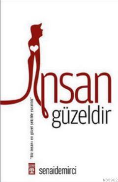 İnsan Güzeldir; Biz İnsanı En Güzel Şekilde Yarattık