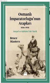 Osmanlı İmparatorluğu'nun Arapları (1516-1918); Sosyal ve Kültürel Bir Tarih