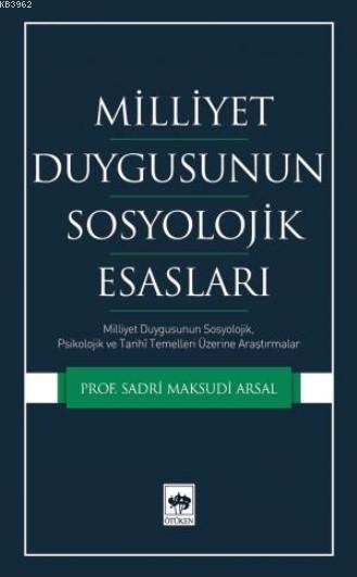 Milliyet Duygusunun Sosyolojik Esasları; Milliyet Duygusunun Sosyolojik, Psikolojik ve Tarihi Temelleri Üzerine Araştırmalar