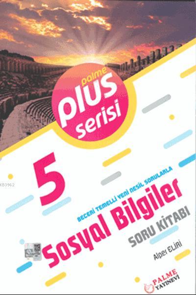 5. Sınıf Plus Serisi Sosyal Bilgiler Soru Kitabı; Beceri Temelli Yeni Nesil Sorularla