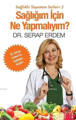 Sağlığım İçin Ne Yapmalıyım?; Sağlıklı Yaşamın Sırları 2