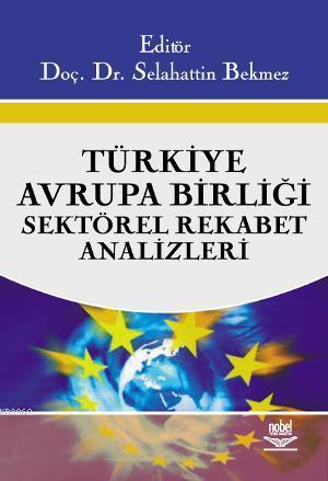 Türkiye - Avrupa Birliği Sektörel Rekabet Analizleri