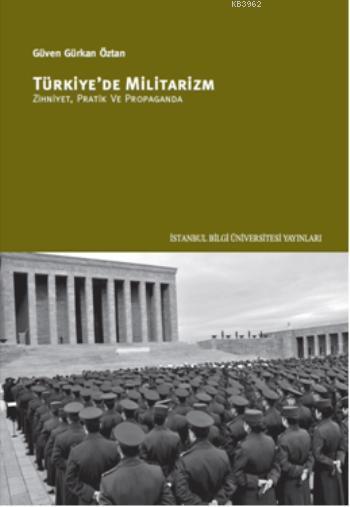 Türkiye'de Militarizm; Zihniyet, Pratik ve Propaganda