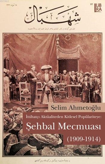 Şehbal Mecmuası (1909-1914); İttihatçı Aktüaliteden Kitlesel Polpülariyteye