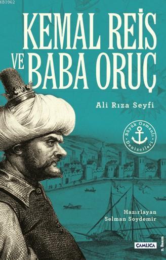 Kemal Reis ve Baba Oruç; Büyük Osmanlı Denizcileri