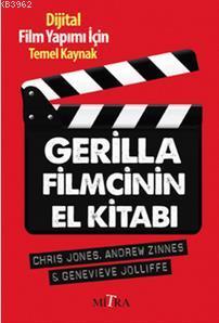 Gerilla Filmcinin El Kitabı; Dijital Film Yapımı İçin Temel Kaynak