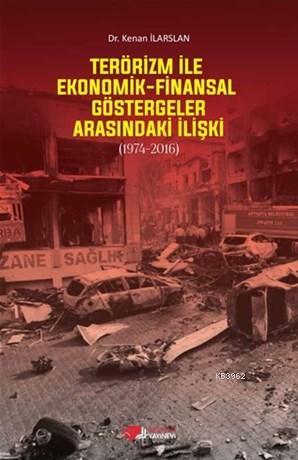 Terörizm İle Ekonomik Finansal Göstergeler Arasındaki İlişki; (1974-2016)
