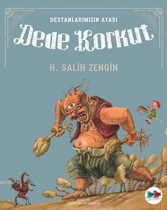 Dede Korkut; Destanlarımızın Atası