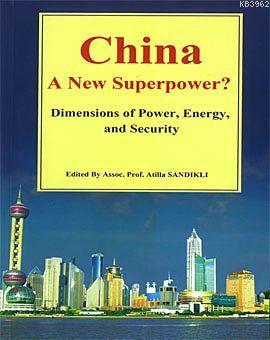 China a New Superpower?; Dimensions of Power, Energy and Security