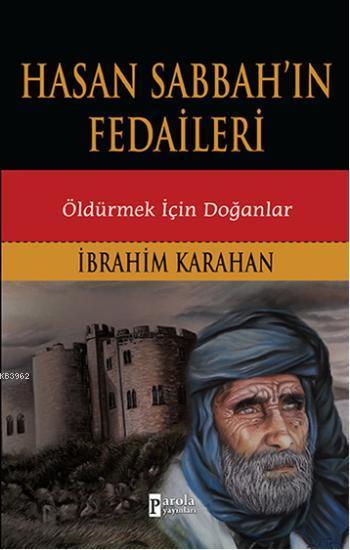 Hasan Sabbah'ın Fedaileri; Öldürmek İçin Doğanlar