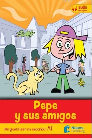 Pepe y Sus Amigos  +Audio Descargable A1 (¡Me Gusta Leer En Español!)