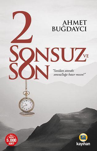 2 Sonsuz ve Son; Son'dan Sonraki Sonsuz'luğa Hazır mısın?