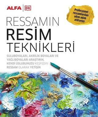 Ressamın Resim Teknikleri Ciltli; Profesyonel Ressamlardan Adım Adım Atölyeler