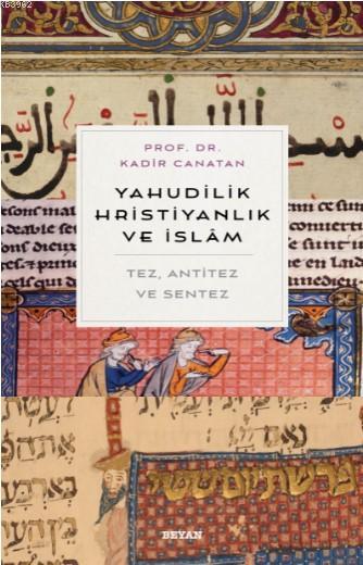 Yahudilik, Hrıstiyanlık ve İslam; Tez, Anti Tez ve Sentez