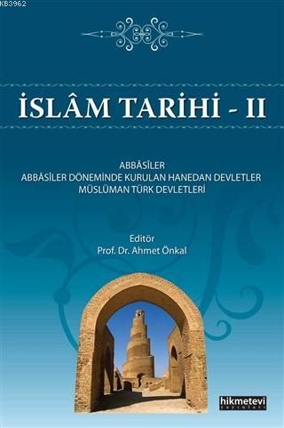 İslam Tarihi 2; Abbasiler - Abbasiler Döneminde Kurulan Hanedan Devletler - Müslüman Türk Devletleri