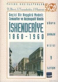 İskenderiye 1860 - 1960; Geçici Bir Hoşgörü Modeli: Cemaatler ve Kozmopolit Kimlik