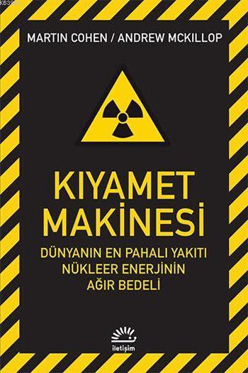 Kıyamet Makinesi; Dünyanın En Pahalı Yakıtı Nükleer Enerjinin Ağır Bedeli