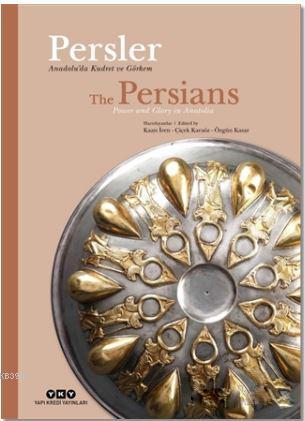 Persler - Anadolu'da Kudret Ve Görkem; The Persians - Power And Glory In Anatolia
