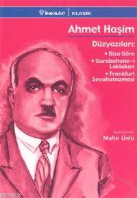 Ahmet Haşim - Düzyazıları; Bize Göre, Gurabahane-i Laklakan, Frankfurt Seyahatnamesi