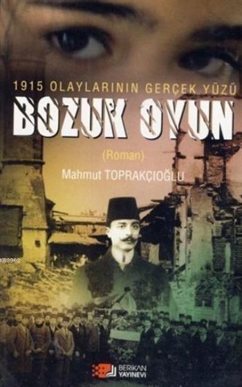 Bozuk Oyun - 1915 Olaylarının Gerçek Yüzü