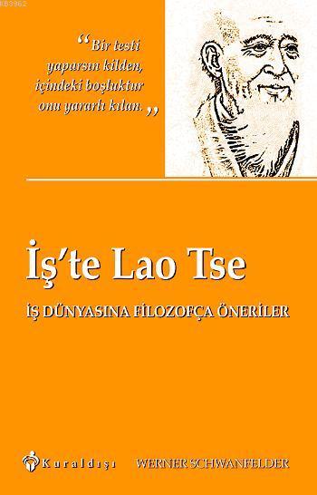 İş'te Lao Tse; İş Dünyasına Filozofça Öneriler