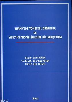 Türkiye'de Yönetsel Değerler ve Yönetici Profili Üzerine Dair Araştırma