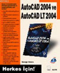 Autocad 2004 ve Autocad Lt 2004; Herkes İçin!