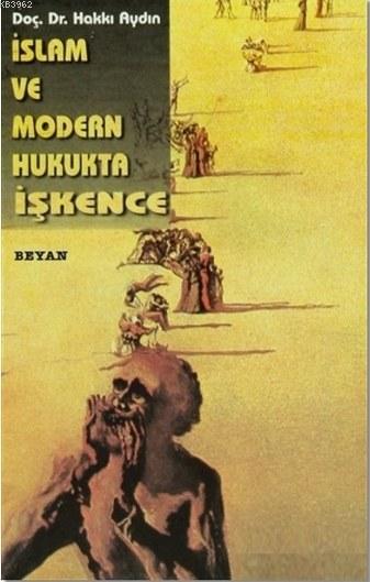 İslam ve Modern Hukukta İşkence