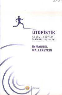 Ütopistik Ya da 21. Yüzyılın Tarihsel Seçimleri