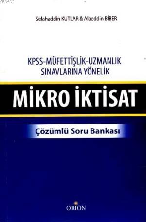 Mikro İktisat - Çözümlü Soru Bankası; KPSS-Müfettişlik-Uzmanlık Sınavlarına Yönelik