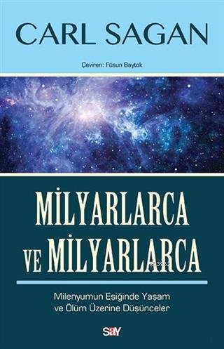 Milyarlarca ve Milyarlarca; Milenyumun Eşiğinde Yaşam ve Ölüm Üzerine Düşünceler