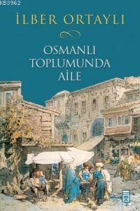 Osmanlı Toplumunda Aile (Ciltli)