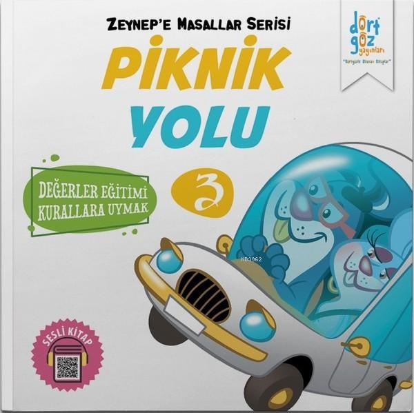 Piknik Yolu - Zeynep'e Masallar Serisi 3; Değerler Eğitimi Kurallara Uymak