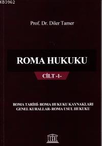 Roma Hukuku Cilt 1 Roma Tarihi - Roma Hukuku Kaynakları Genel Kurallar - Roma Usul Hukuku