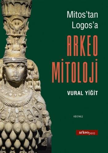 Arkeo Mitoloji; Mitos'tan Logos'a
