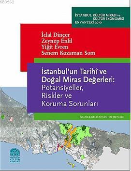 İstanbul'un Tarihî ve Doğal Miras Değerleri; Potansiyeller, Riskler ve Koruma Sorunları