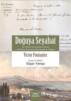 Doğuya Seyahat; Bir Fransız Konsolosun Gözüyle 1830'ların Trabzonu'ndan Siyaset ve Toplum