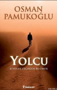 Yolcu; Beyhude Geçmesin Bu Ömür