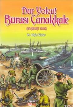 Dur Yolcu! Burası Çanakkale (18 Mart 1915)