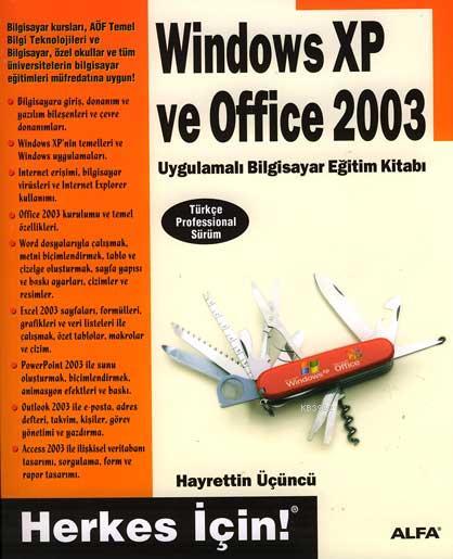 Windows Xp ve Office 2003 Uygulamalı Bilgisayar Eğitim Kitabı; Herkes İçin!