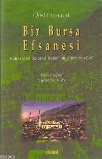 Bir Bursa Efsanesi; Münâzara-i Sultân-ı Bahâr Bâ-şehriyâr-ı Şitâ
