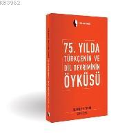 75. Yılda Türkçenin ve Dil Devriminin Öyküsü