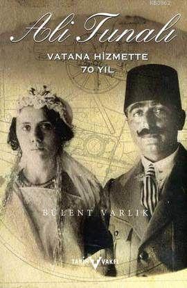 Ali Tunalı (1890-1975); Vatana Hizmette 70 Yıl