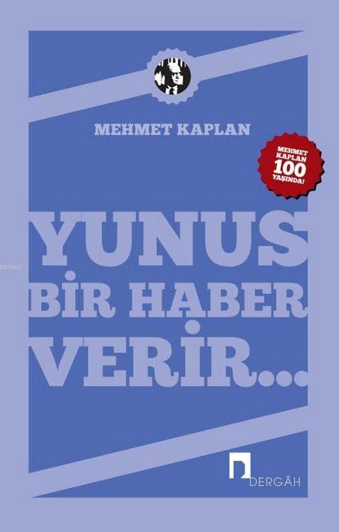 Yunus Bir Haber Verir...; Mehmet Kaplan'ın Yunus Emre'ye Dair Yazıları