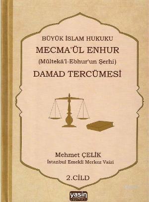 Büyük İslam Hukuku Mecmeül Enhur Damad Tercümesi; (Mültekal Ebhurun Şerhi)
