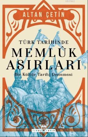 Türk Tarihinde Memluk Asırları; Bir Kültür Tarihi Denemesi