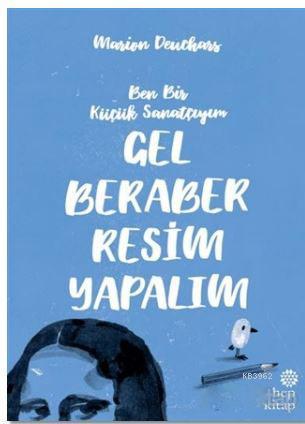 Gel Beraber Resim Yapalım; Ben Bir Küçük Sanatçıyım